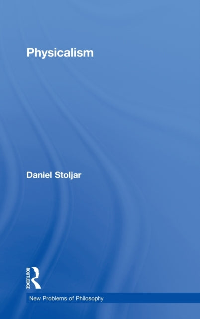 Book cover of: Physicalism. By: Daniel Stoljar
