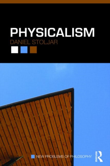 Book cover of: Physicalism. By: Daniel Stoljar