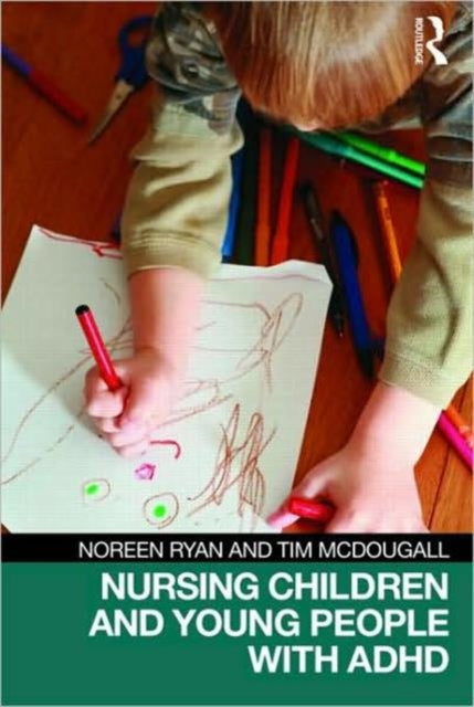 Book cover of: Nursing Children and Young People with ADHD. By: Tim McDougall, Noreen Ryan