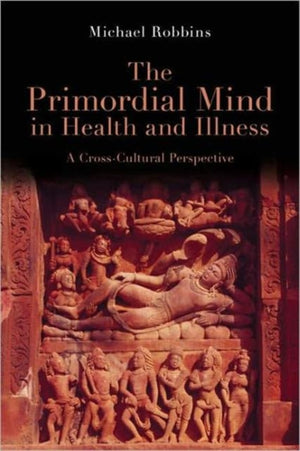 The Primordial Mind in Health and Illness