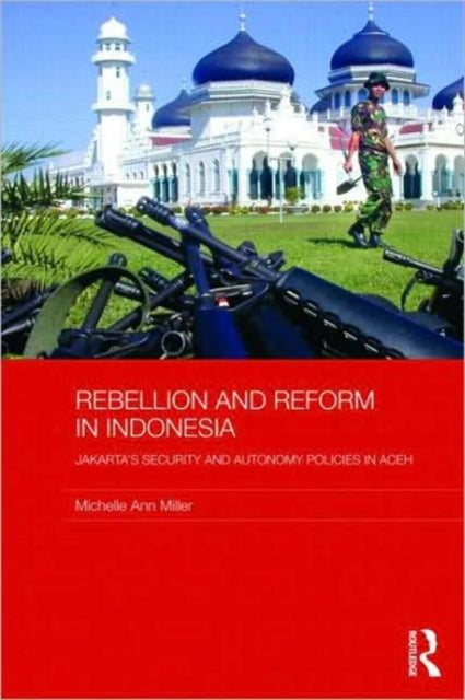 Book cover of: Rebellion and Reform in Indonesia. By: Michelle Miller, Michelle Ann Miller