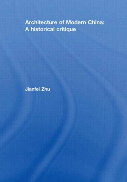 Book cover of: Architecture of Modern China. By: Jianfei Zhu