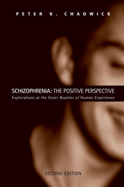 Book cover of: Schizophrenia: The Positive Perspective. By: Peter K. Chadwick