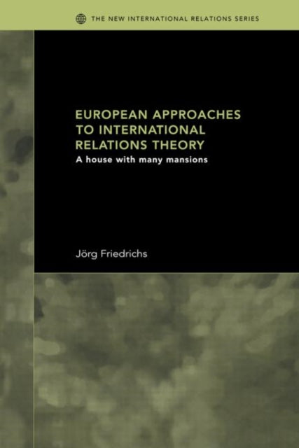 Book cover of: European Approaches to International Relations Theory. By: Jörg Friedrichs