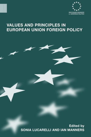 Values and Principles in European Union Foreign Policy