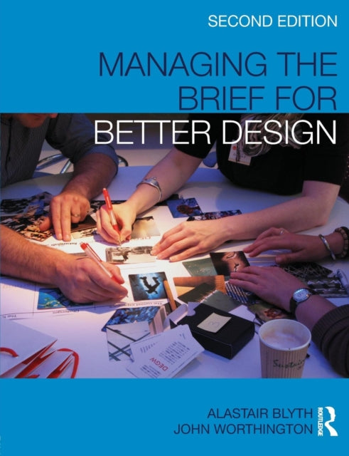 Book cover of: Managing the Brief for Better Design. By: Alastair Blyth