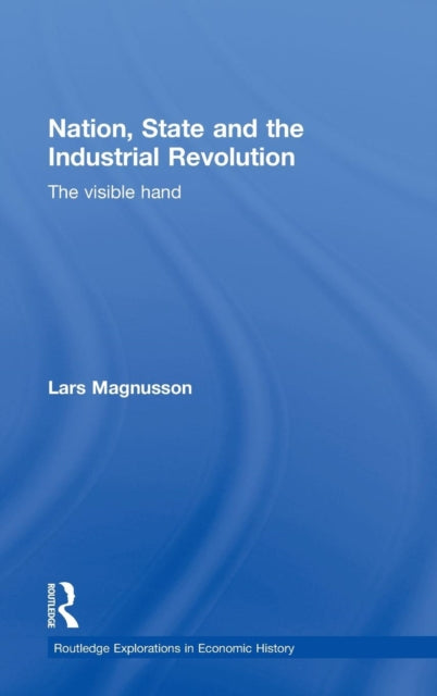 Book cover of: Nation, State and the Industrial Revolution. By: Lars Magnusson