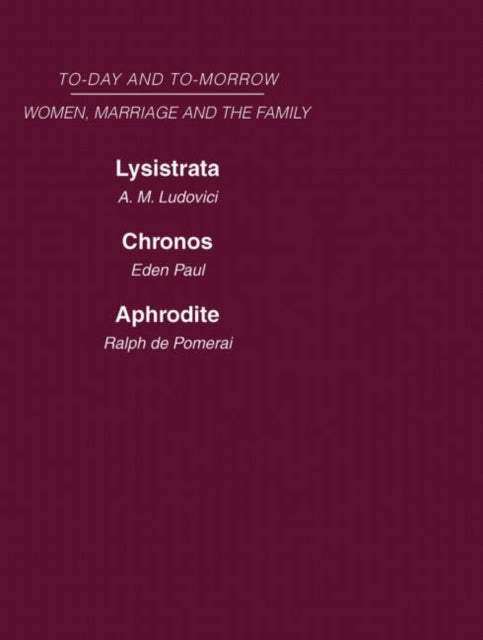 Book cover of: Today & Tomorrow Vol 4 Women, Marriage & the Family. By: Ludovici, Paul, de Pomerai, Paul