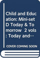 Book cover of: Child and Education: Mini-set D Today & Tomorrow 2 vols