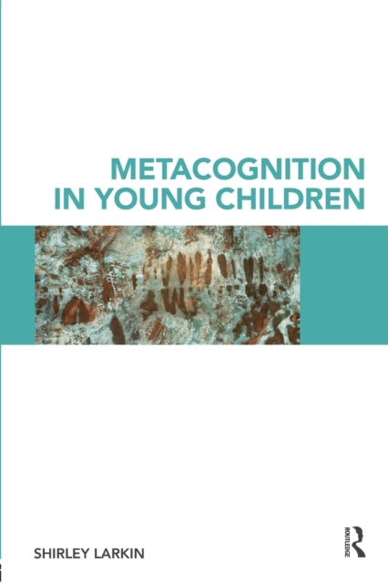 Book cover of: Metacognition in Young Children. By: Shirley Larkin