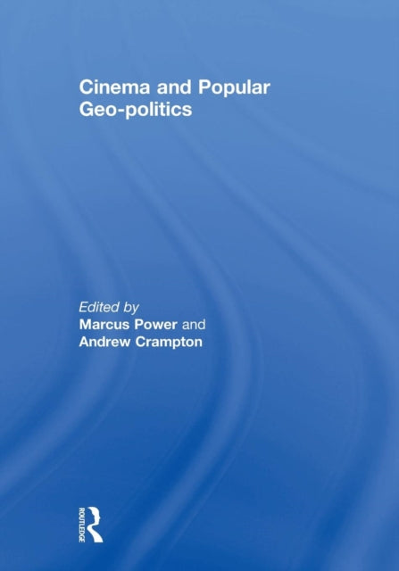 Book cover of: Cinema and Popular Geo-politics. By: Marcus Power