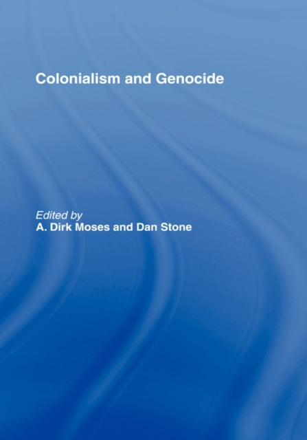 Book cover of: Colonialism and Genocide. By: Dirk Moses