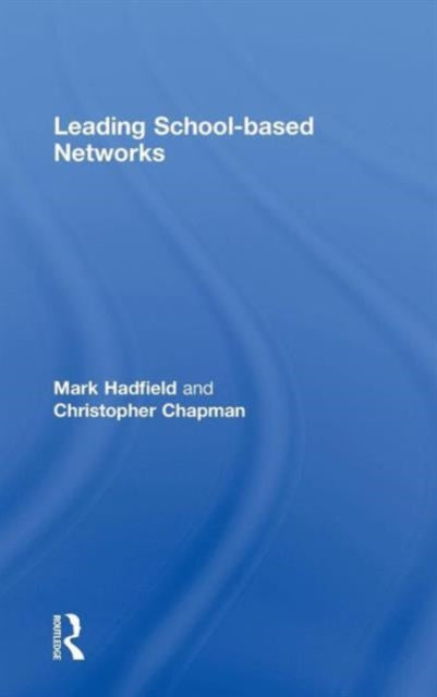 Book cover of: Leading School-based Networks. By: Mark Hadfield