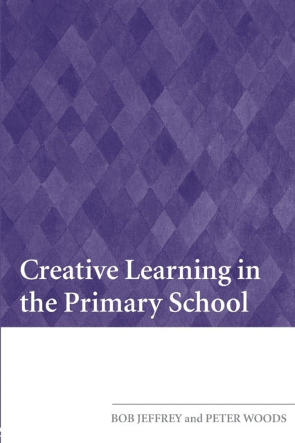 Book cover of: Creative Learning in the Primary School. By: Bob Jeffrey