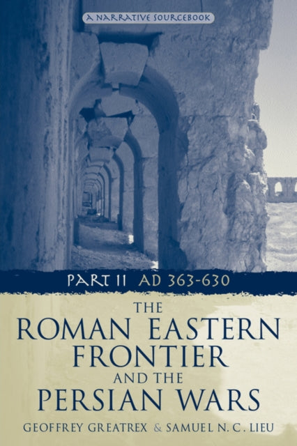 Book cover of: Roman Eastern Frontier and the Persian Wars AD 363-628. By: Geoffrey Greatrex