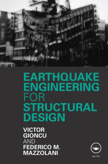 Book cover of: Earthquake Engineering for Structural Design. By: Victor Gioncu