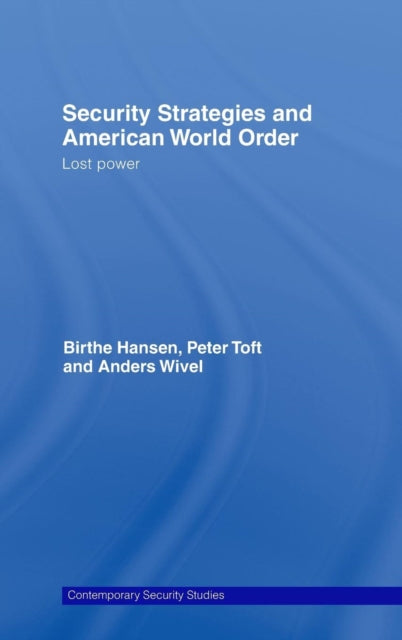 Book cover of: Security Strategies and American World Order. By: Birthe Hansen
