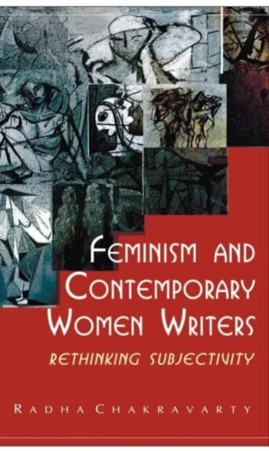 Book cover of: Feminism and Contemporary Women Writers. By: Radha Chakravarty