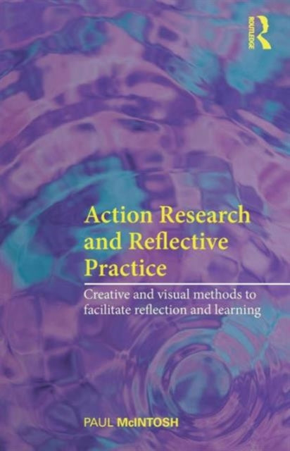Book cover of: Action Research and Reflective Practice. By: Paul McIntosh