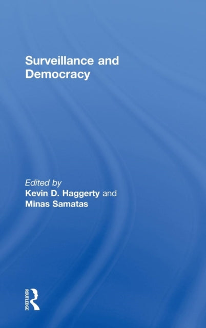 Book cover of: Surveillance and Democracy. By: Kevin D. Haggerty