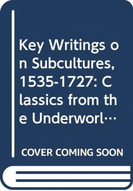 Book cover of: Key Writings on Subcultures, 1535-1727