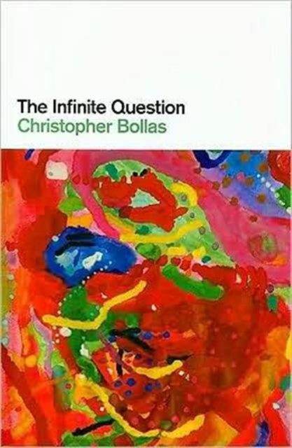 Book cover of: Infinite Question. By: Christopher Bollas