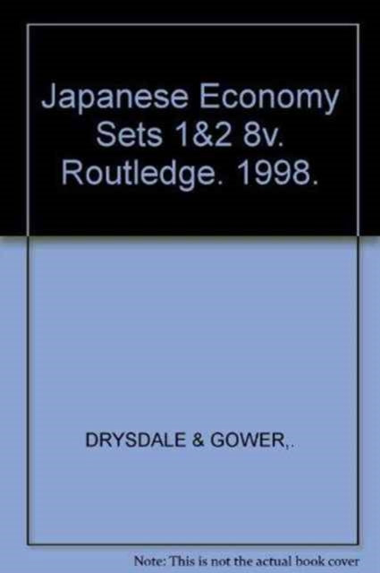 Book cover of: Japanese Economy Sets 1&2 8v. By: Drysdale & Drysdale & Gower