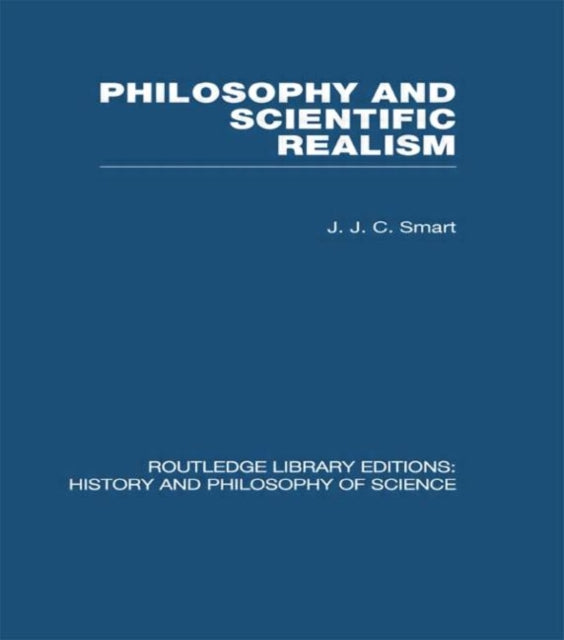 Book cover of: Philosophy and Scientific Realism. By: J. J. C. Smart