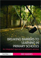 Book cover of: Breaking Barriers to Learning in Primary Schools. By: Pat Hughes