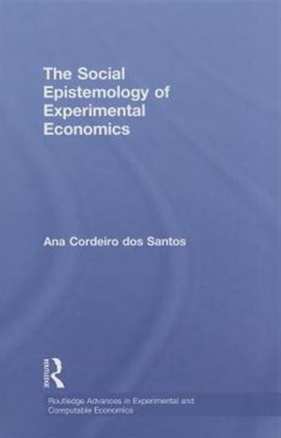 Book cover of: Social Epistemology of Experimental Economics. By: Ana Cordeiro dos Santos