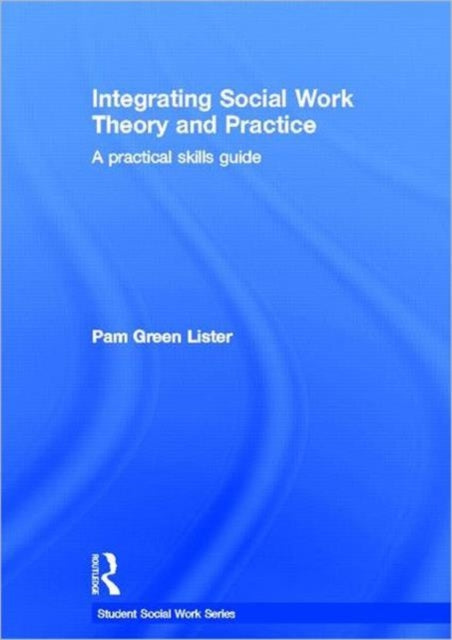 Book cover of: Integrating Social Work Theory and Practice. By: Pam Green Lister