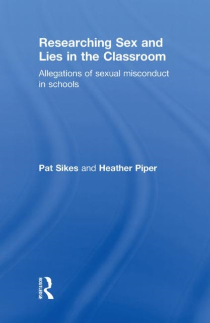 Book cover of: Researching Sex and Lies in the Classroom. By: Patricia J. Sikes
