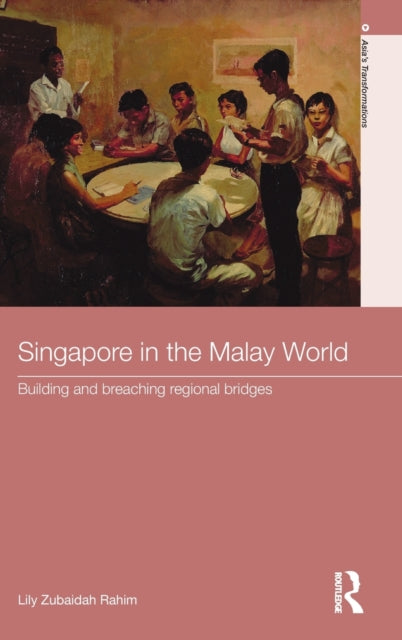 Book cover of: Singapore in the Malay World. By: Lily Zubaidah Rahim
