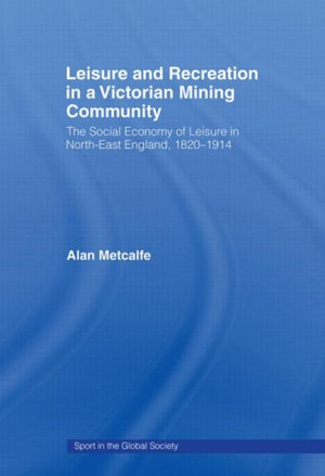 Leisure and Recreation in a Victorian Mining Community