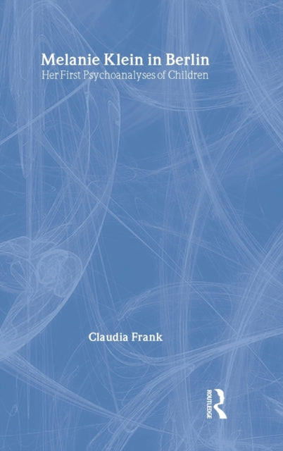 Book cover of: Melanie Klein in Berlin. By: Claudia Frank
