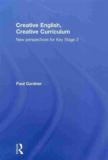 Book cover of: Creative English, Creative Curriculum. By: Paul Gardner