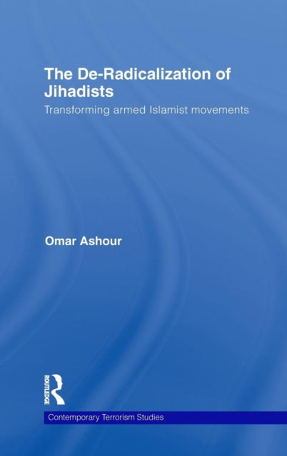 Book cover of: De-Radicalization of Jihadists. By: Omar Ashour