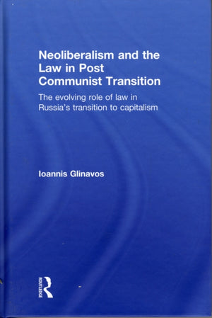Neoliberalism and the Law in Post Communist Transition