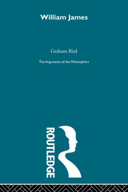 Book cover of: James - Arguments of the Philosophers. By: Graham Bird