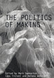 Book cover of: Politics of Making. By: Mark Swenarton