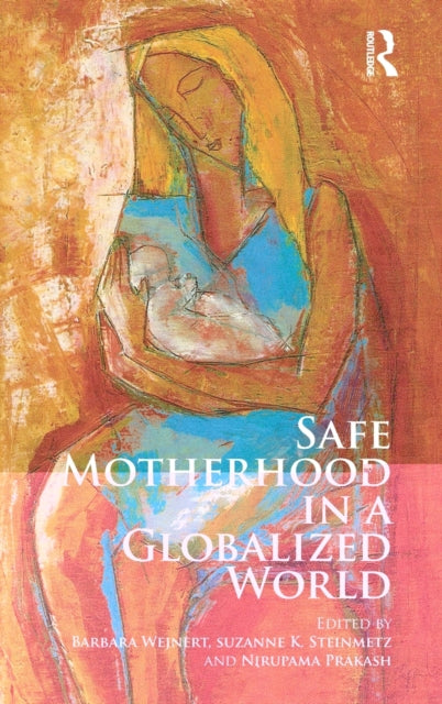 Book cover of: Safe Motherhood in a Globalized World. By: Barbara Wejnert