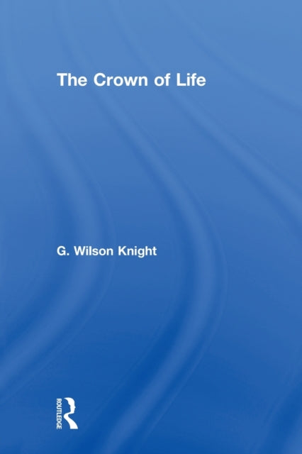 Book cover of: Crown Of Life - Wilson Knight. By: G. Wilson Knight