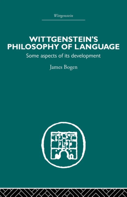 Book cover of: Wittgenstein's Philosophy of Language. By: James Bogen