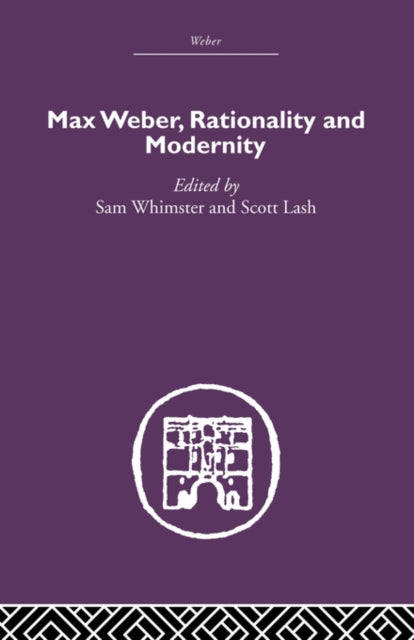 Max Weber, Rationality and Modernity