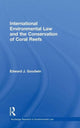 Book cover of: International Environmental Law and the Conservation of Coral Reefs. By: Edward J. Goodwin