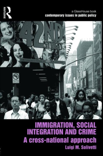 Book cover of: Immigration, Social Integration and Crime. By: Luigi M. Solivetti