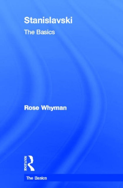 Book cover of: Stanislavski: The Basics. By: Rose Whyman