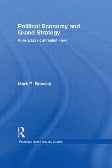 Book cover of: Political Economy and Grand Strategy. By: Mark R. Brawley