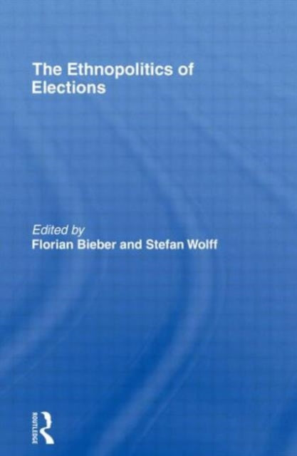 Book cover of: Ethnopolitics of Elections. By: Florian Bieber