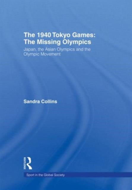 Book cover of: 1940 Tokyo Games: The Missing Olympics. By: Sandra Collins